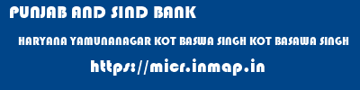 PUNJAB AND SIND BANK  HARYANA YAMUNANAGAR KOT BASWA SINGH KOT BASAWA SINGH  micr code